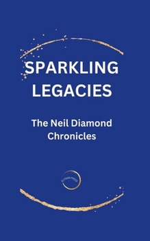 Paperback Sparkling Legacies: The Neil Diamond Chronicles Book