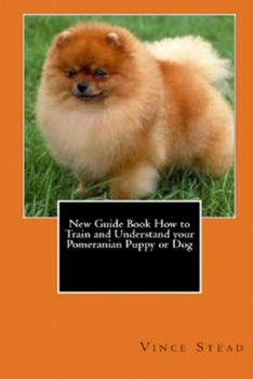 Paperback New Guide Book How to Train and Understand your Pomeranian Puppy or Dog Book