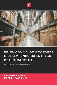 Estudo Comparativo Sobre O Desempenho Da Entrega de Última Milha (Portuguese Edition)