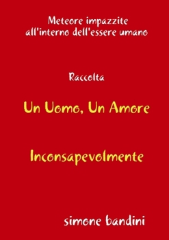 Paperback Raccolta Un Uomo, Un Amore - Inconsapevolmente [Italian] Book
