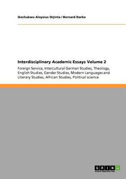 Paperback Interdisciplinary Academic Essays Volume 2: Foreign Service, Intercultural German Studies, Theology, English Studies, Gender Studies, Modern Languages Book