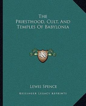 Paperback The Priesthood, Cult, And Temples Of Babylonia Book