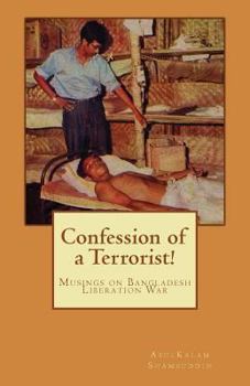 Paperback Confession of a Terrorist!: Musings on Bangladesh Liberation War Book