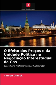 Paperback O Efeito dos Preços e da Unidade Política na Negociação Interestadual de Gás [Portuguese] Book