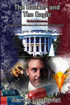 Paperback The Banker and the Eagle: The End of Democracy Book