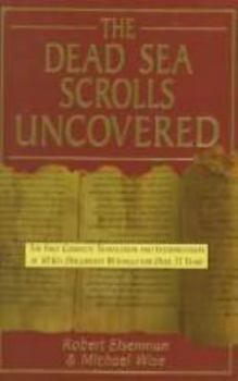 Hardcover The Dead Sea Scrolls Uncovered: The First Complete Translation and Interpretation of 50 Key Documents Withheld for over 35 Years Book