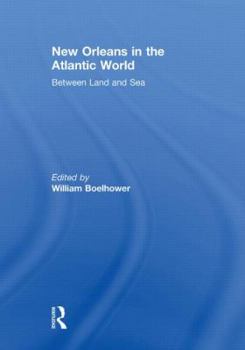 Paperback New Orleans in the Atlantic World: Between Land and Sea Book