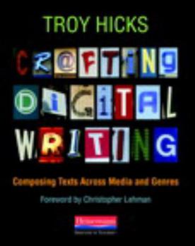 Paperback Crafting Digital Writing: Composing Texts Across Media and Genres Book