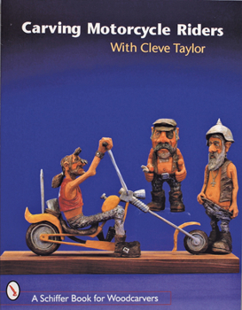 Paperback Carving Motorcycle Riders with Cleve Taylor Book