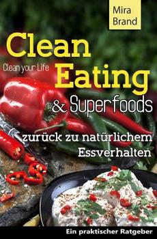 Paperback Clean Eating & Superfoods: zurueck zu natuerlichem Essverhalten / Clean Your Life [German] Book