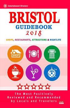 Paperback Bristol Guidebook 2018: Shops, Restaurants, Attractions and Nightlife in Bristol, England (City Guidebook 2018) Book