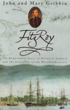 Hardcover Fitzroy: The Remarkable Story Of Darwin's Captain And The Invention Of The Weather Forecast Book