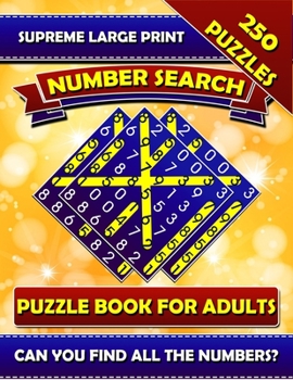 Paperback Supreme Large Print Number Search Puzzle Book For Adults: Brain Boosting Seek and Find Number Search Book for Seniors. Can You Find all the Numbers? [Large Print] Book