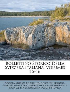 Paperback Bollettino Storico Della Svizzera Italiana, Volumes 15-16 [Italian] Book