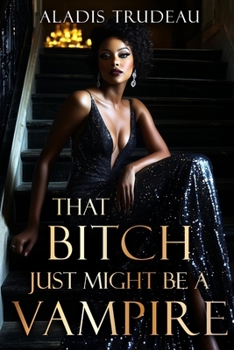 Paperback That Bitch Just Might Be a Vampire Book