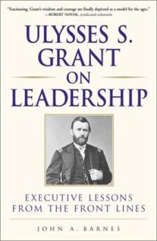 Hardcover Ulysses S. Grant on Leadership: Executive Lessons from the Front Lines Book