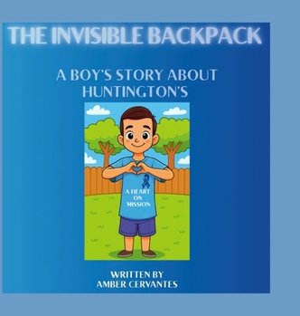 Hardcover The Invisible Backpack: A Boy's Story About Huntington's Book