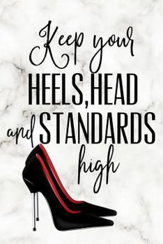 Paperback Keep Your Heels, Head & Standards High: Shoeaholic Diary for Women Blank Lined Journal 6x9 110 Pages Book