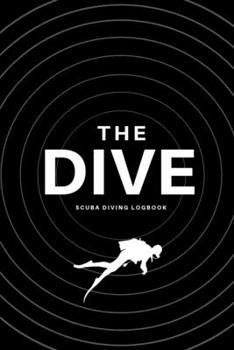 Paperback The Dive Scuba Diving Logbook: Comprehencive Logbook For 100 Dives Book