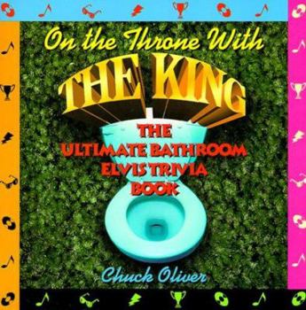 Paperback On the Throne With the King: The Ultimate Elvis Bathroom Book