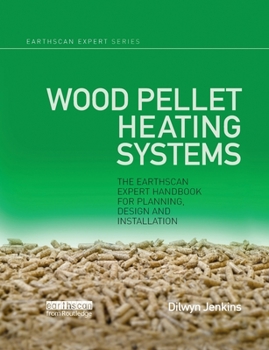 Paperback Wood Pellet Heating Systems: The Earthscan Expert Handbook on Planning, Design and Installation Book