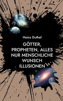 Götter, Propheten, alles nur menschliche Wunsch Illusionen: In den Worten des heiligen Athanasius wurde Gott Mensch, damit der Mensch Gott werde.