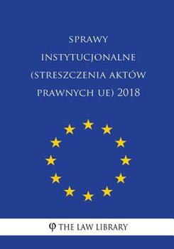 Paperback Sprawy Instytucjonalne (Streszczenia Aktów Prawnych Ue) 2018 [Polish] Book