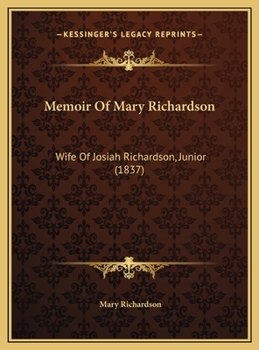 Memoir Of Mary Richardson: Wife Of Josiah Richardson, Junior