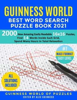 Guinness World Best Word Search Puzzle Book 2021 #7 Maxi Format Easy Level: 2000 New Amazing Easily Readable 16x16 Puzzles, Find 14 Words Inside Each Grid, Spend Many Hours in Total Relaxation