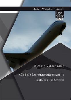 Paperback Globale Luftfrachtnetzwerke - Laufzeiten und Struktur [German] Book