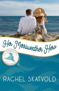 Her Merriweather Hero: Merriweather Island - Book #4 of the Merriweather Island