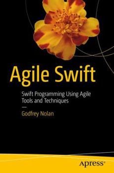 Paperback Agile Swift: Swift Programming Using Agile Tools and Techniques Book