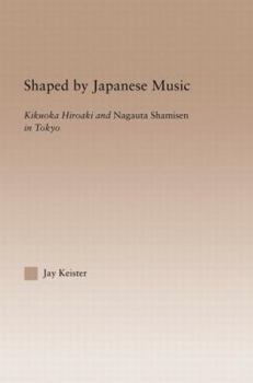 Shaped by Japanese Music: Kikuoka Hiroaki and Nagauta Shamisen in Tokyo