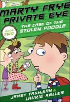Marty Frye, Private Eye: The Case of the Stolen Poodle - Book #2 of the Marty Frye, Private Eye