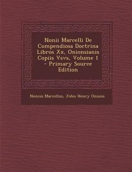 Paperback Nonii Marcelli de Compendiosa Doctrina Libros XX, Onionsianis Copiis Vsvs, Volume 1 [Italian] Book