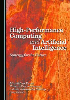Hardcover High-Performance Computing and Artificial Intelligence: Synergy for the Future Book