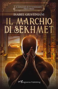 Il Marchio Di Sekhmet - Book #1 of the Il romanzo di Tutankhamon