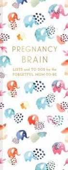 Misc. Pregnancy Brain: Lists and To-DOS for the Forgetful Mom-To-Be Book