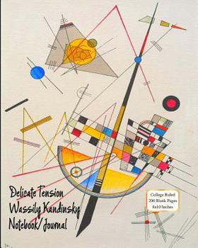 Delicate Tension - Wassily Kandinsky - Notebook/Journal: College Ruled - 200 Blank Pages - 8x10 Inches