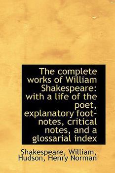 Paperback The Complete Works of William Shakespeare: With a Life of the Poet, Explanatory Foot-Notes, Critical Book