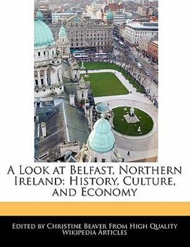 Paperback A Look at Belfast, Northern Ireland: History, Culture, and Economy Book