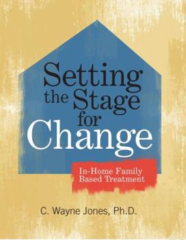 Paperback Setting the Stage for Change: In-Home Family Based Treatment Book