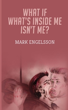 Paperback What If What's Inside Me Isn't Me? Book