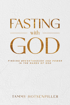 Paperback Fasting with God: Finding Breakthrough and Power in the Names of God Book