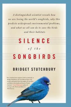 Hardcover Silence of the Songbirds: How We Are Losing the World's Songbirds and What We Can Do to Save Them Book