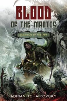 Paperback Blood of the Mantis (Shadows of the Apt, Book 3) Book