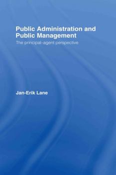 Hardcover Public Administration & Public Management: The Principal-Agent Perspective Book