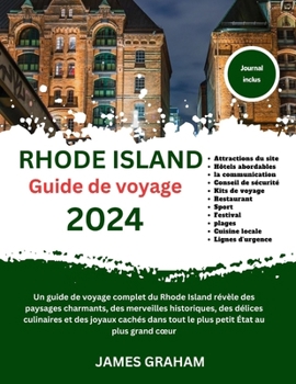 Paperback RHODE ISLAND Guide de voyage 2024: Un guide de voyage complet du Rhode Island révèle des paysages charmants, des merveilles historiques, des délices c [French] Book