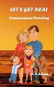 Paperback Let's Get Real: Commonsense Parenting Book