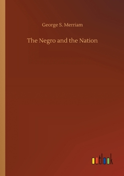The Negro And The Nation: A History Of American Slavery And Enfranchisement